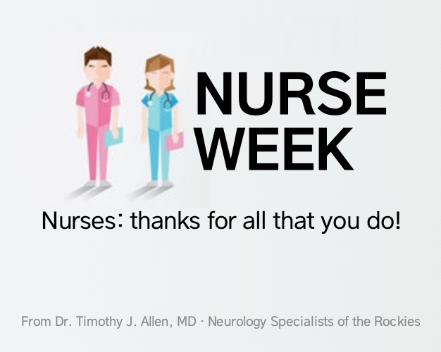Neurologist Timothy Tim J. Allen from Neurology Specialists of the Rockies serving patients in Cheyenne Wyoming Fort Collins Colorado Nebraska wishes nurses a Happy Nurse's Week from a doctor #NurseWeek #NursesWeek