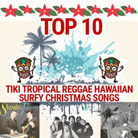 Tiki tropical ska Hawaiian surf Christmas songs (not boring) including Bob Marley, The Turtles, The Ventures, Santo & Johnny, and others
